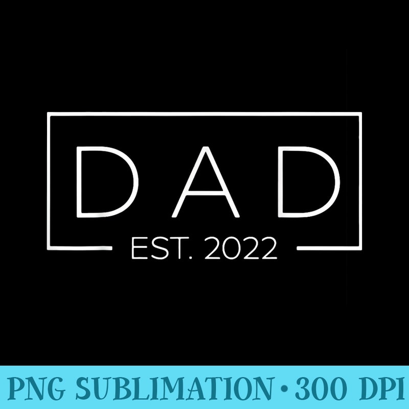 Fathers Day Dad Est. 2022 Expect Baby Men New Dad Wife - PNG File Download - Easy-To-Print And User-Friendly Designs