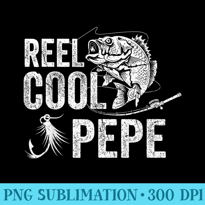 Reel Cool Pepe T Fishing Fathers Day - PNG file download - Spice Up Your Sublimation Projects