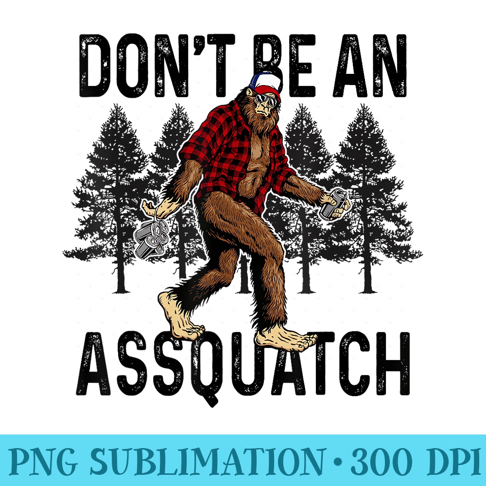 Dont Be An Assquatch Snarky Outdoor Sasquatch Night Stroll - Shirt Artwork PNG - Versatile And Customizable Designs