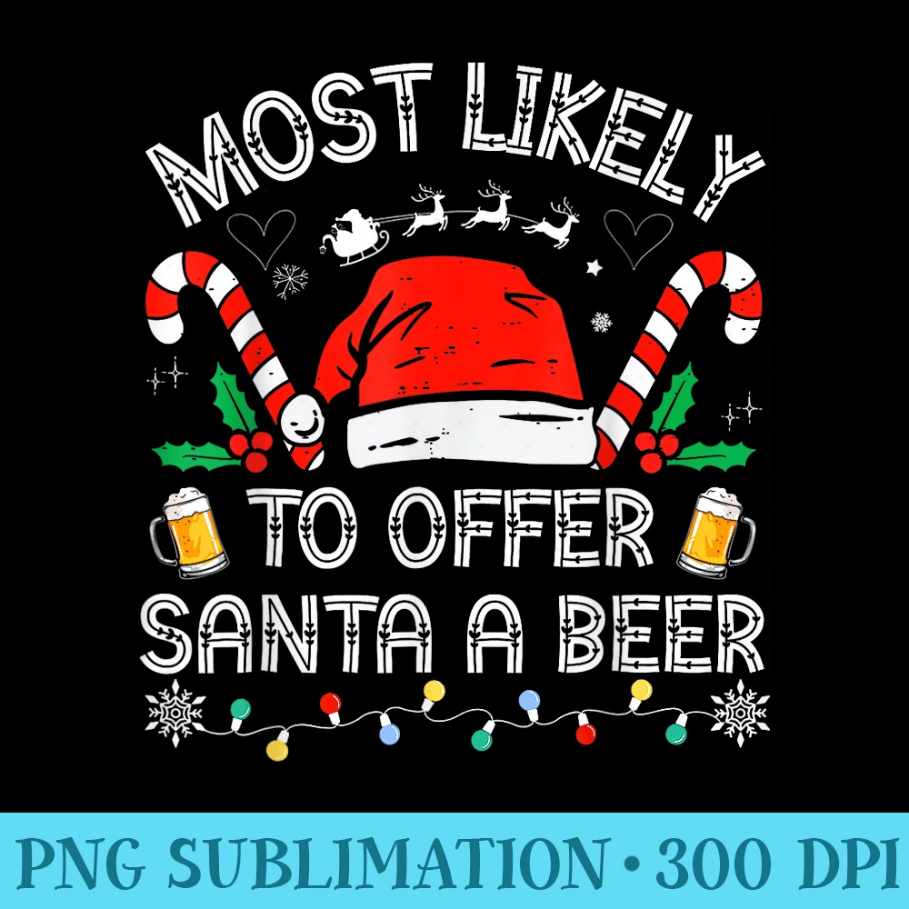 Most Likely To Offer Santa a Beer Family Matching Women Men - Sublimation patterns PNG - Revolutionize Your Designs