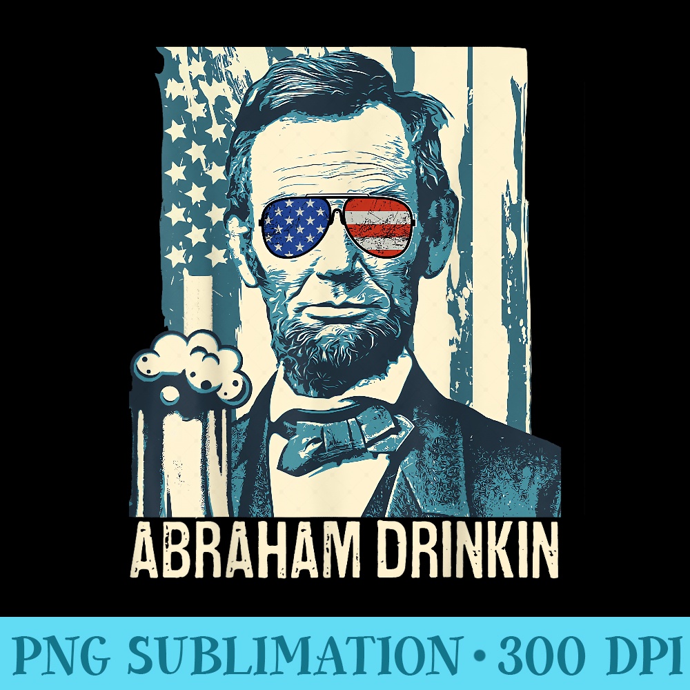 Abraham Drinkin Funny Lincoln 4th of July USA Flag - Modern PNG designs - Perfect for Creative Projects