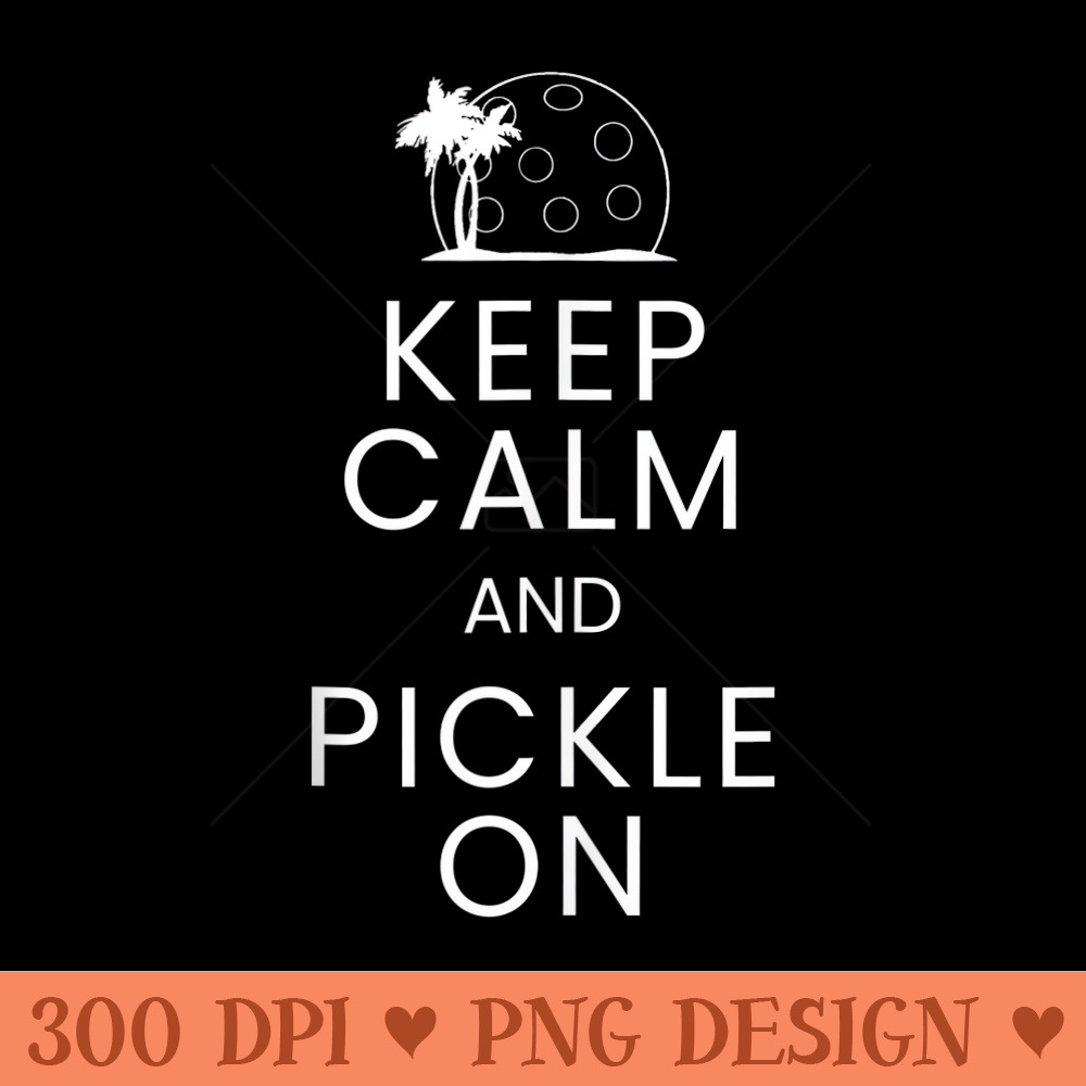 Keep Calm and Pickle On Funny Pickleball Florida Sunset - Design PNG template - Bring Your Designs to Life