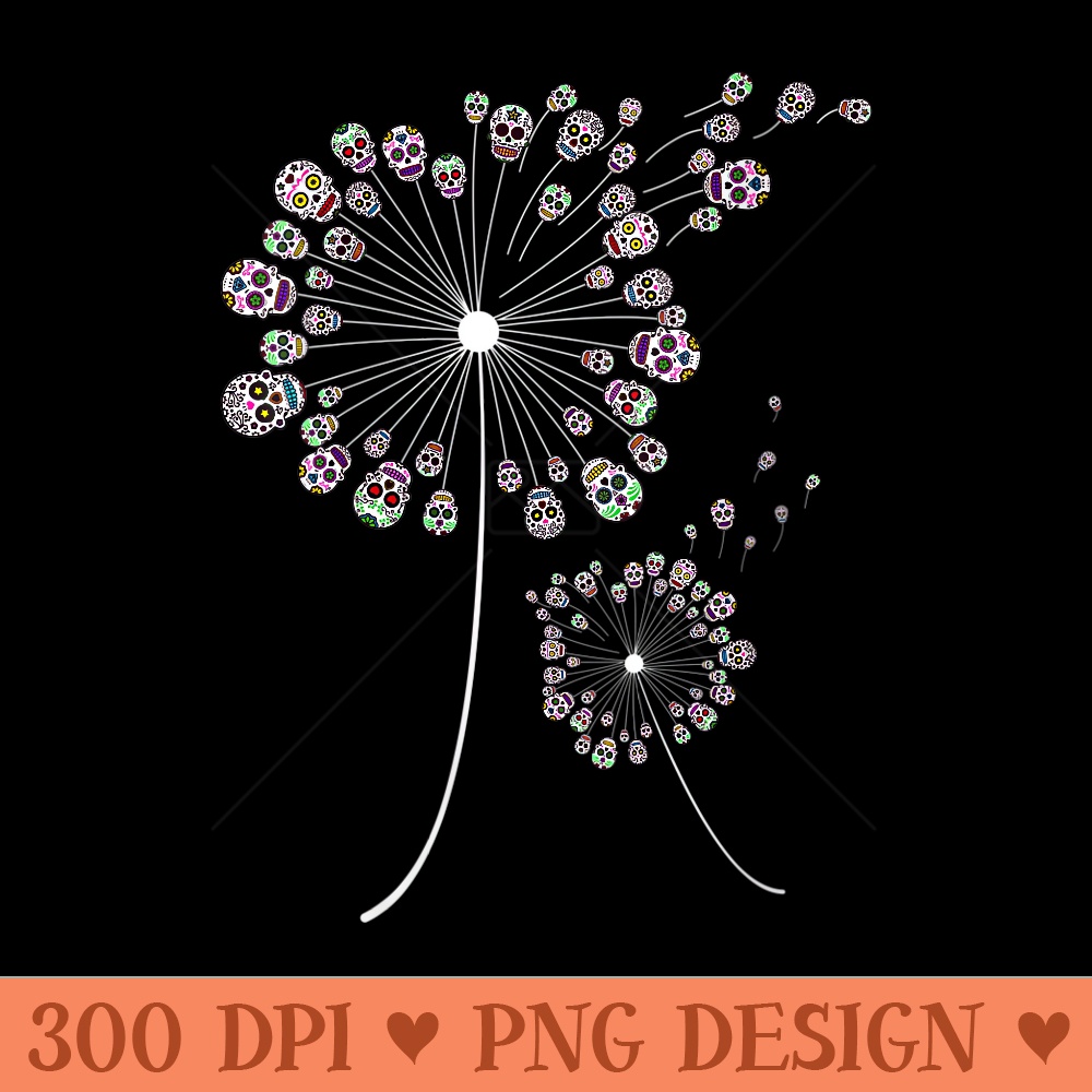 Womens Funny Sugar Skull For Cool Dandelion Flower - PNG Download - Easy To Print And User Friendly Designs
