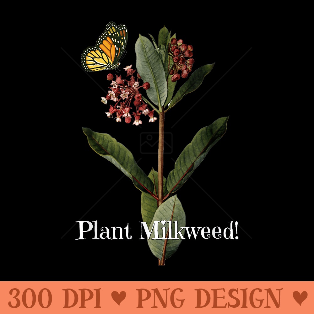 Plant Milkweed with Monarch Butterfly - PNG Design Files - Versatile And Customizable Designs