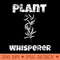 Plant Whisperer Funny Gardener Gardening Plants - PNG design assets - Perfect for Creative Projects