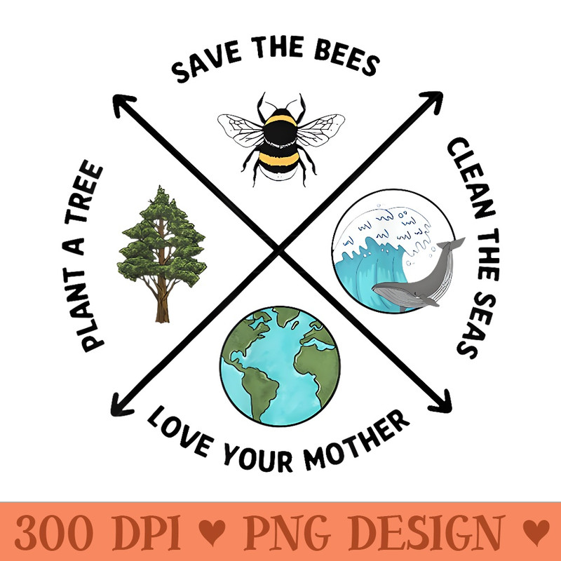 Earth Day Save the Bees Plant More Trees Clean the Seas - Vector PNG Clipart - Enhance Your Apparel