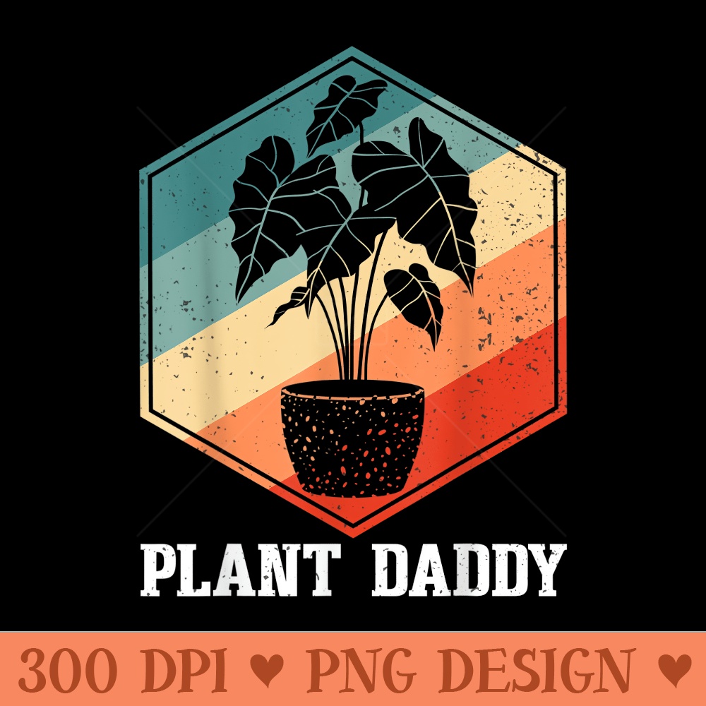 Botanical Plant Lover Daddy Vintage Fathers Day Plant Daddy - Sublimation PNG Designs - Unlock Vibrant Sublimation Designs
