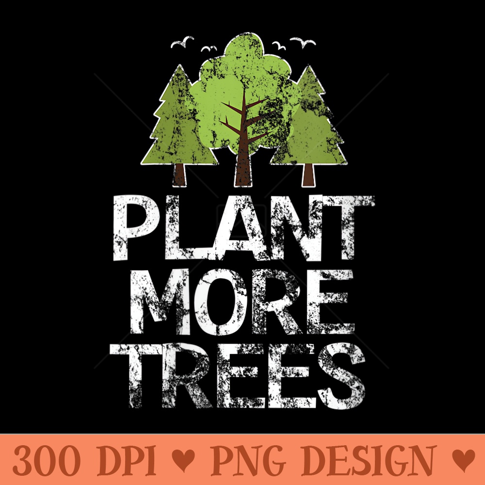 Womens Plant Trees Tree Hugger Earth Day Arbor Day - High Quality PNG Clipart - Easy To Print And User Friendly Designs