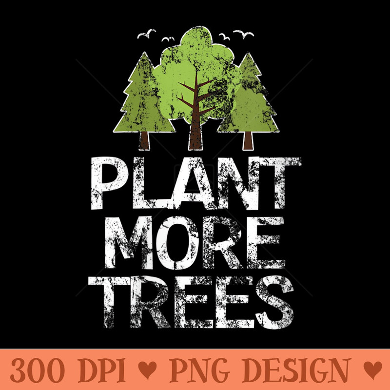 Womens Plant Trees Tree Hugger Earth Day Arbor Day - High Quality PNG Clipart - Easy To Print And User Friendly Designs