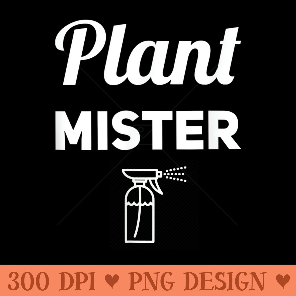 Mens Plant Mister - PNG Templates - Perfect for Creative Projects