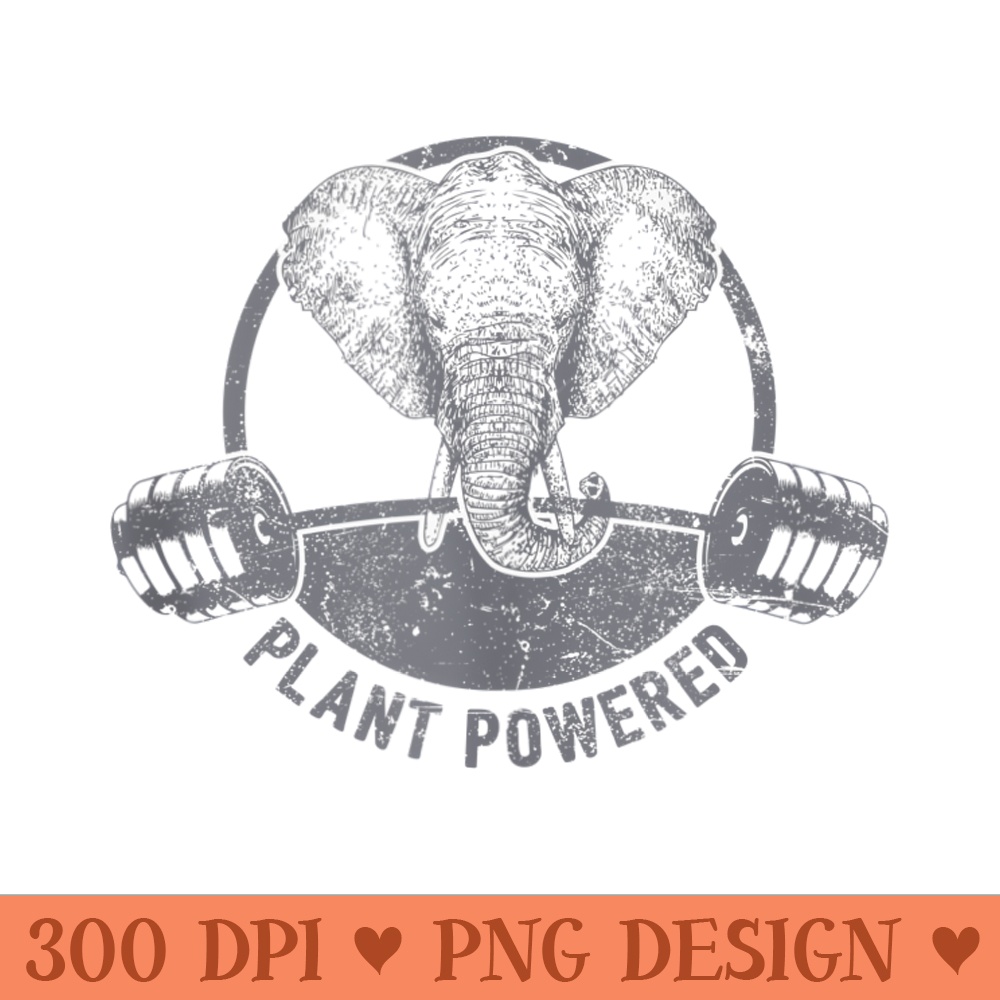 Plant Powered Vegan Elephant T Funny Veganism Quote - PNG image download - Instant Access To Downloadable Files