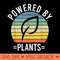 Powered By Plants Vegetarian Vegan Workout Plant Powered - Trendy PNG Designs - Limited Edition And Exclusive Designs