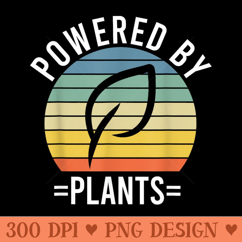 Powered By Plants Vegetarian Vegan Workout Plant Powered - Trendy PNG Designs - Limited Edition And Exclusive Designs