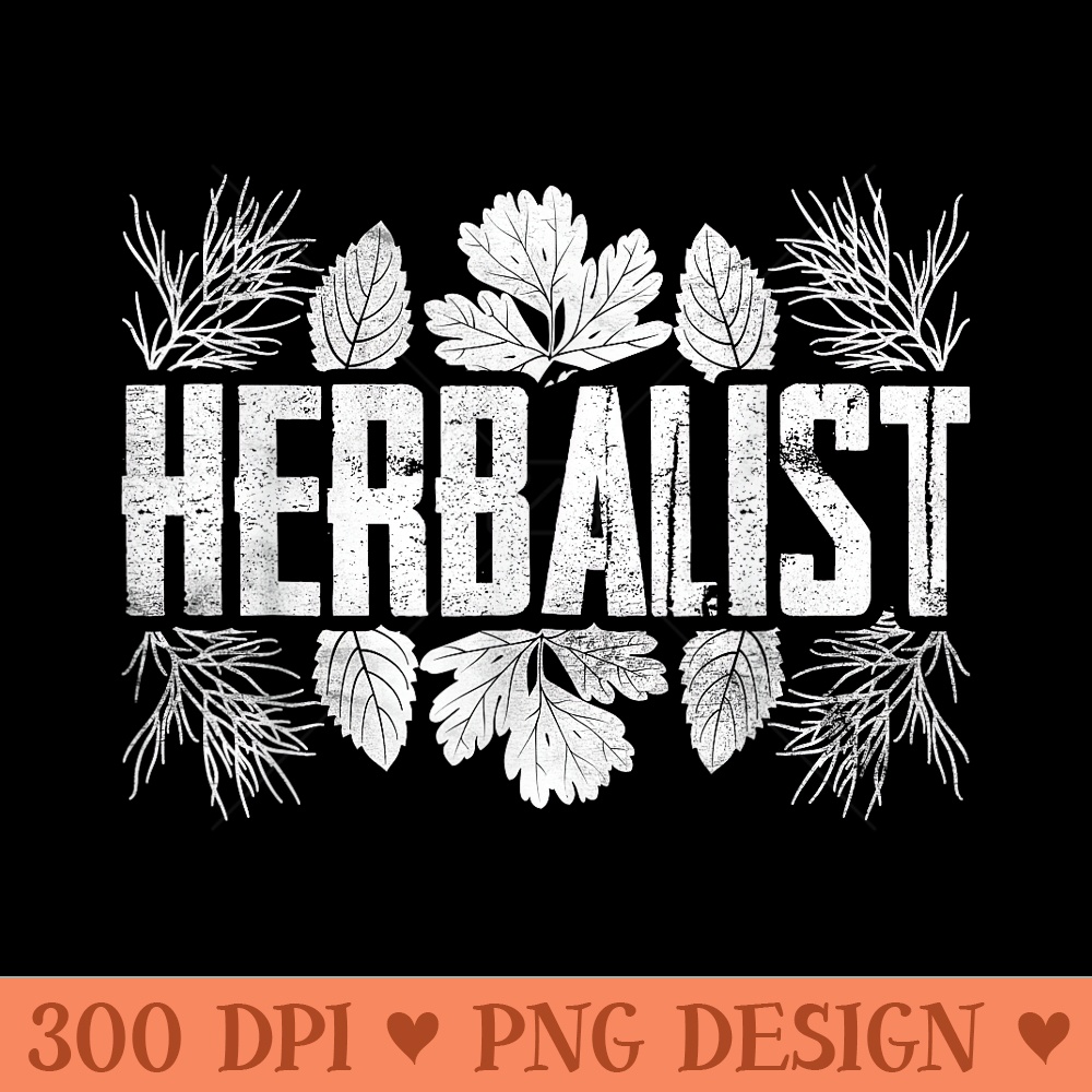 Herbalist Herbs Herb Gardening Herbalism - Unique PNG Artwork - Easy To Print And User Friendly Designs