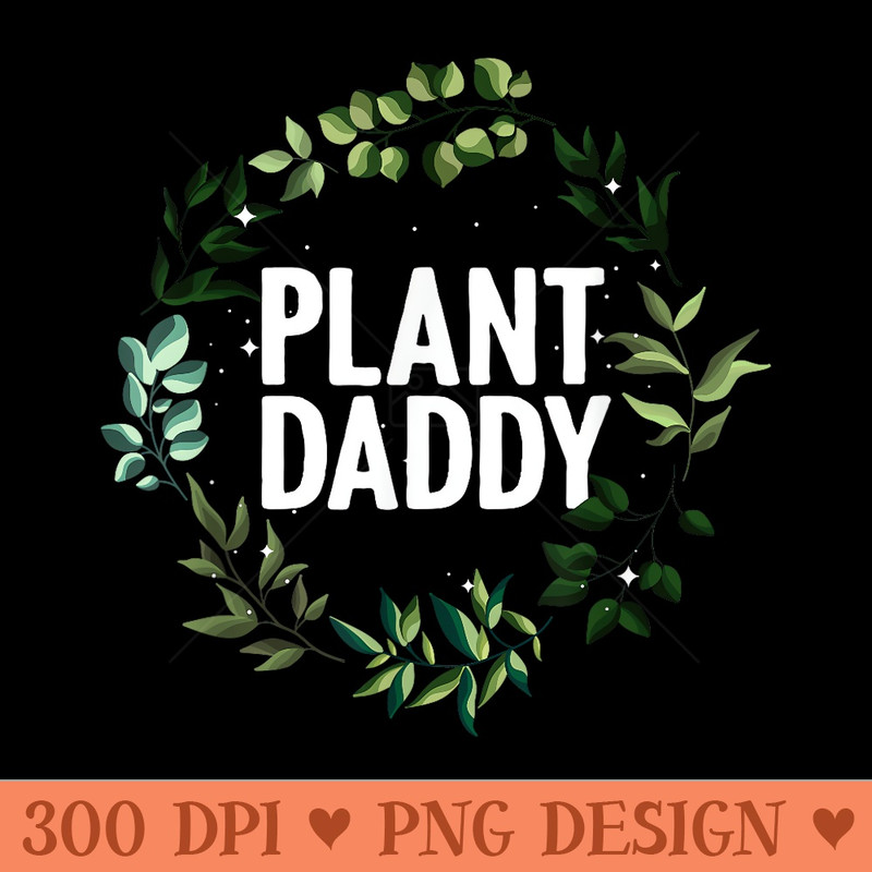 Cool Gardening For Daddy Men Gardener Plant Lover Gardening - Digital PNG Artwork - Quick And Seamless Download Process