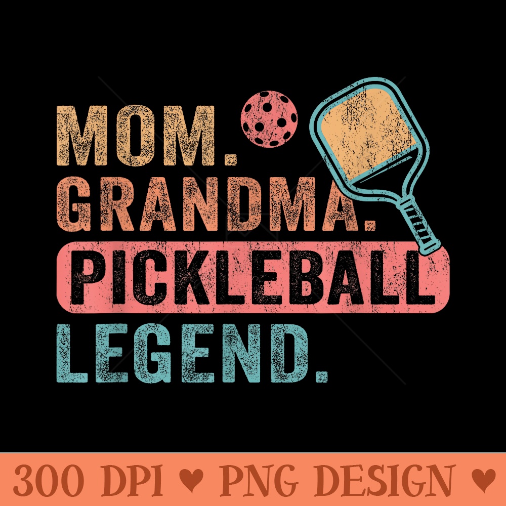 Mom Grandma Pickleball Legend Player Funny Pickle Ball - PNG Download - Unlock Vibrant Sublimation Designs
