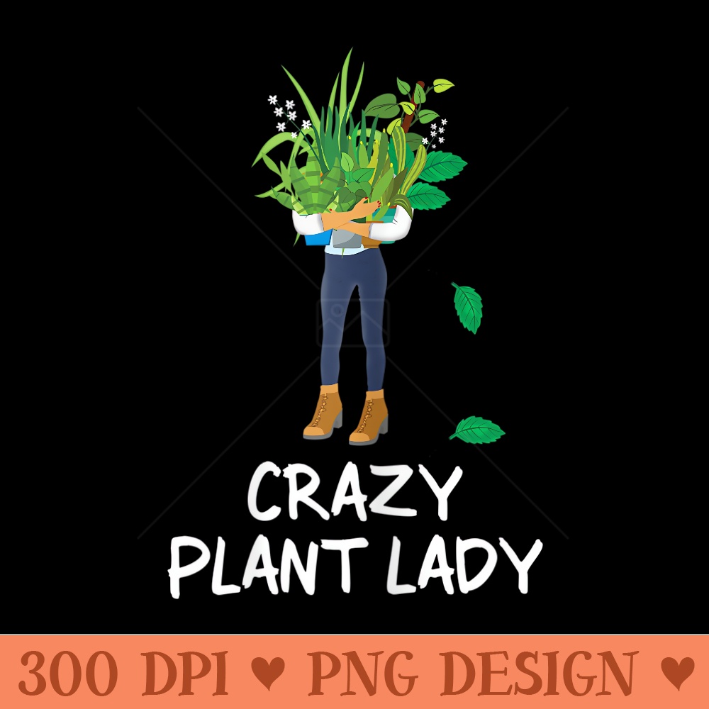 Womens Gardener Gardening Florist Plant Lover Crazy Plant Lady - Beautiful PNG download - Trendsetting And Modern Collections