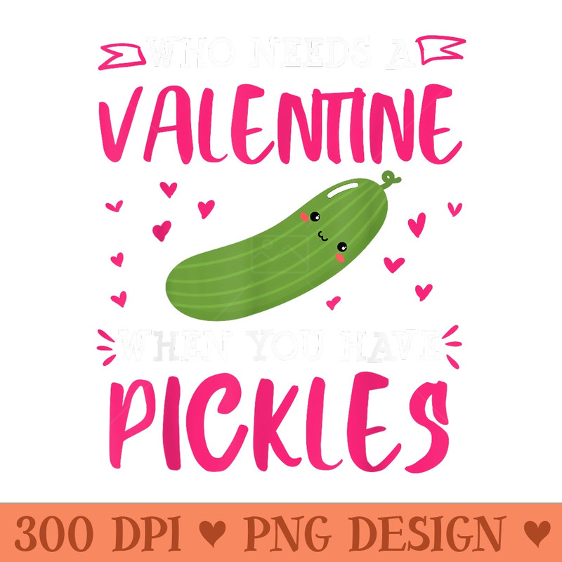 Pickle Lover Valentines Day Single Dill Funny Women - PNG Clipart - Perfect for Creative Projects
