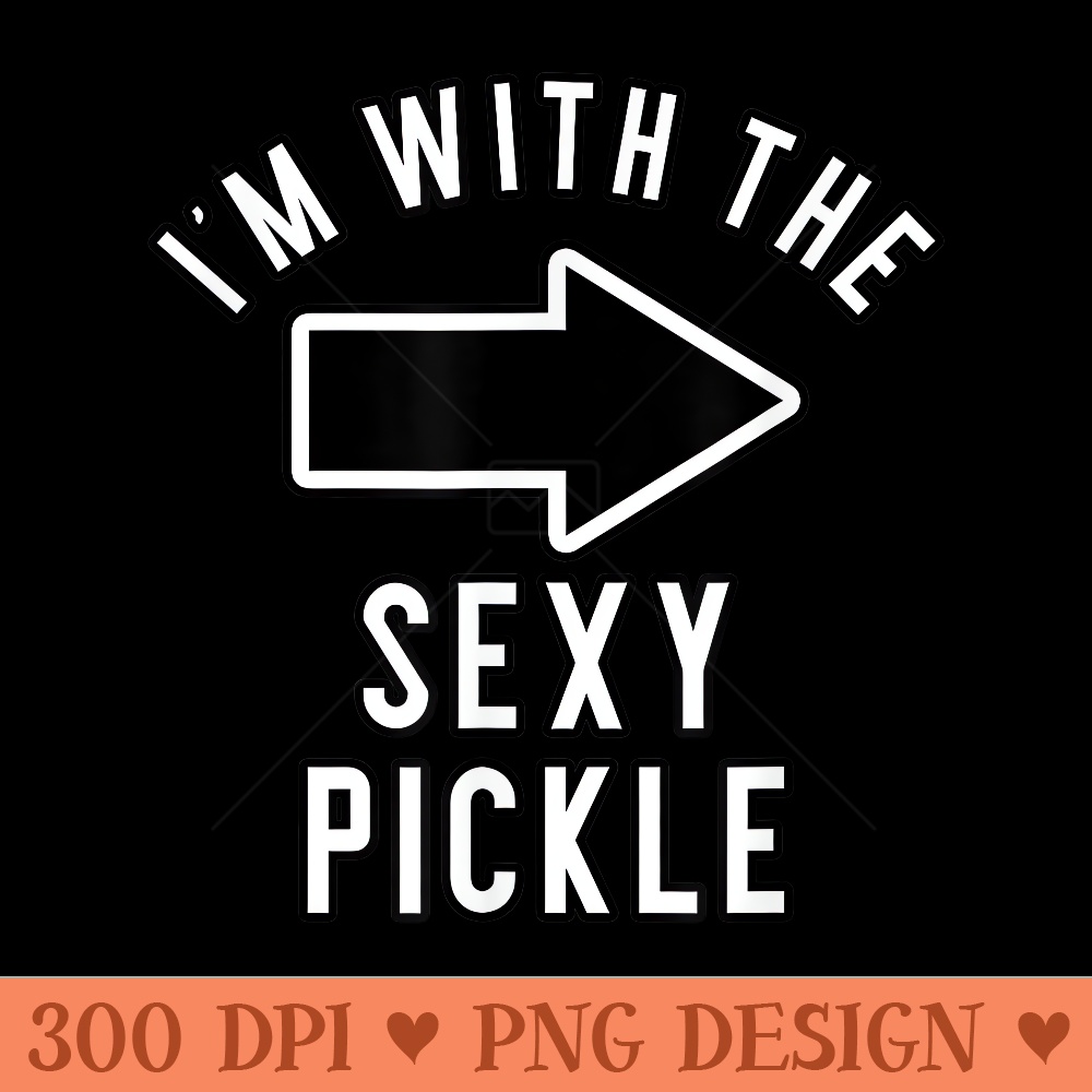 Couples Halloween s Im With The Sexy Pickle - PNG image download - Revolutionize Your Designs