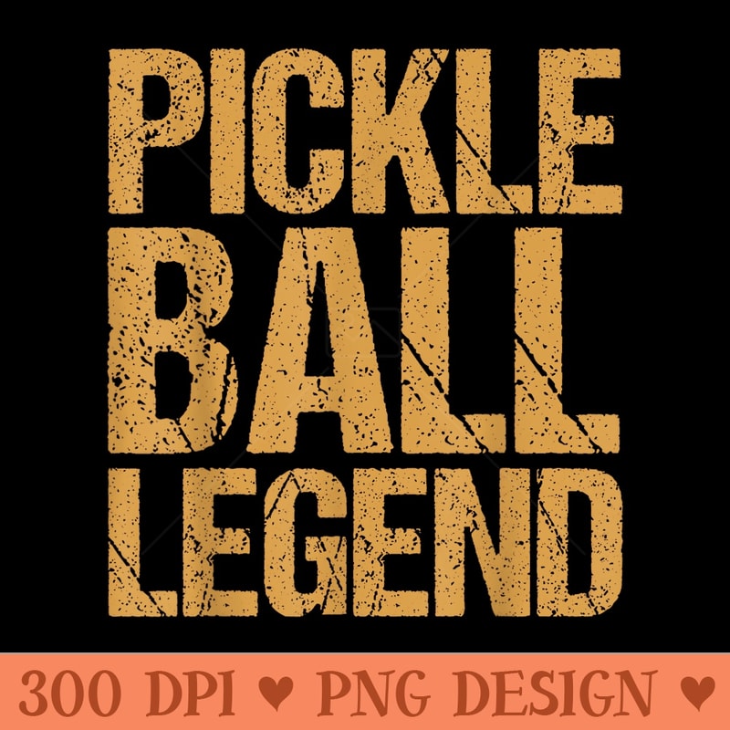 Pickleball Legend ,Funny Sarcastic Pickle Ball Lovers Paddle - PNG graphics - Perfect for Sublimation Mastery