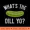 Funny Pickle Whats The Dill Yo - Mug Sublimation PNG - Eco Friendly And Sustainable