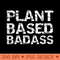 Vegan Power Lifting Quote Workout Plant Based Badass - High Resolution PNG image download - High Resolution And Print Ready Designs