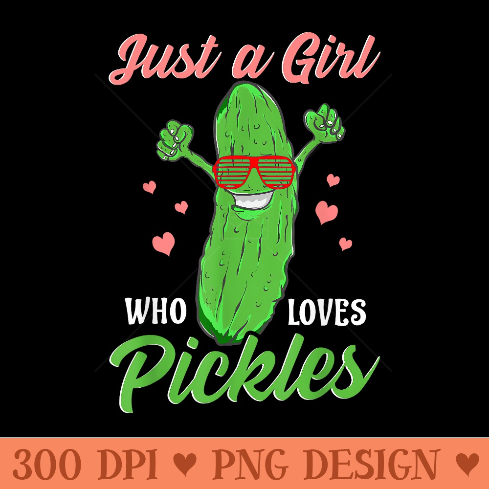 Just A Girl Who Loves Pickles Cute Pickle Food Party - Transparent PNG download - Premium Quality PNG Artwork
