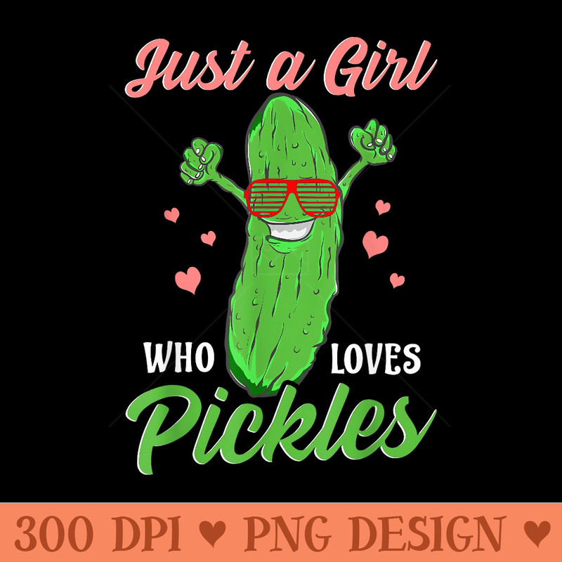 Just A Girl Who Loves Pickles Cute Pickle Food Party - Transparent PNG download - Premium Quality PNG Artwork