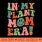 Womens In My Plant Mom Era Garden Lover Apparel - Unique Sublimation PNG Download - Versatile And Customizable Designs