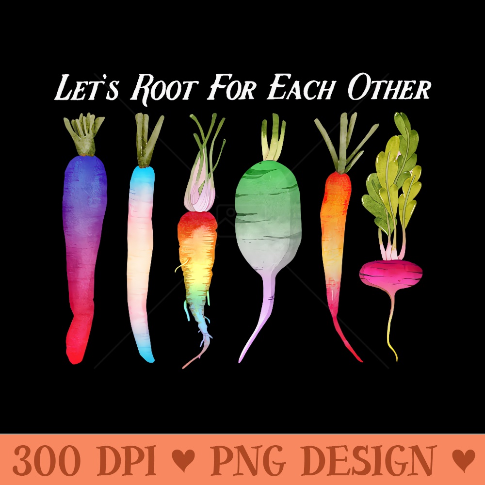 Lets Root For Each Other Rainbow Plants LGBT Pride Gardener - Design PNG template - Transform Your Sublimation Creations