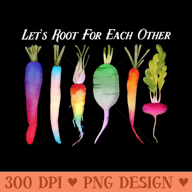 Lets Root For Each Other Rainbow Plants LGBT Pride Gardener - Design PNG template - Transform Your Sublimation Creations