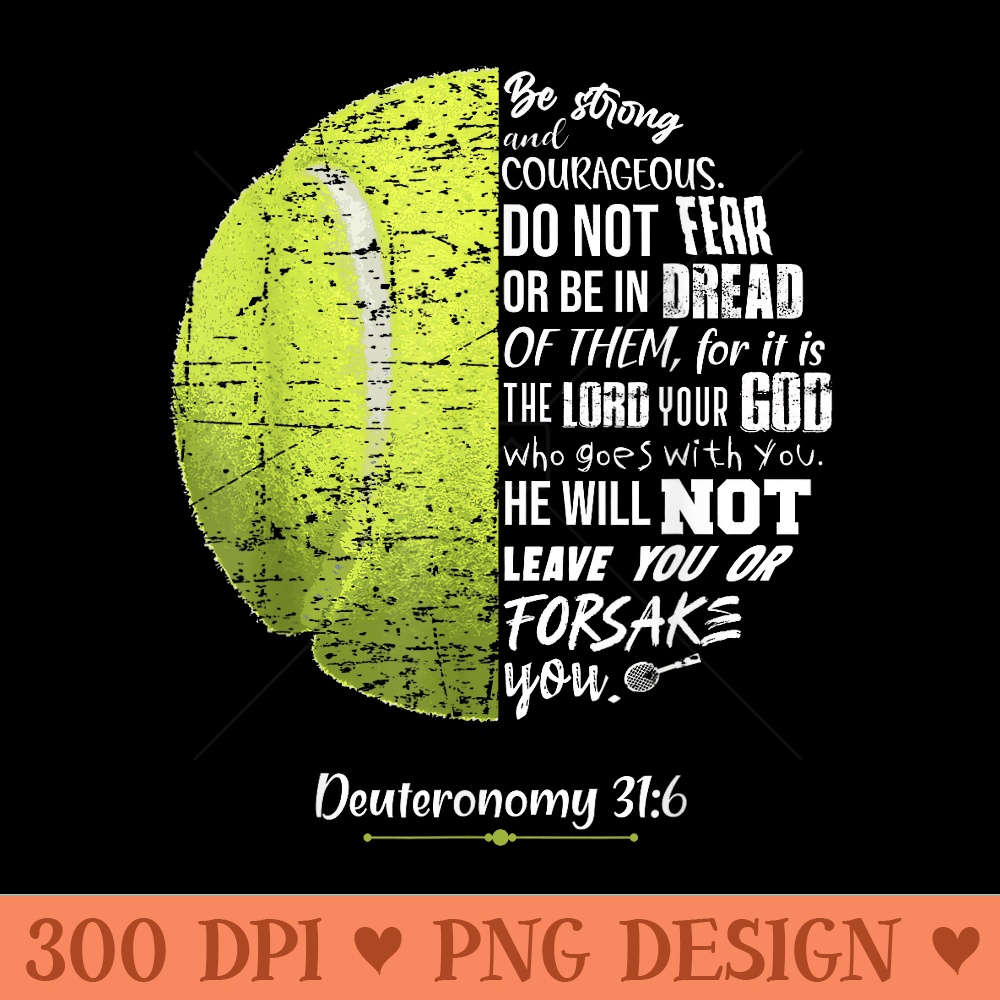 Christian Tennis Deuteronomy 316 Bible Verse for Faith God - Transparent PNG Clipart - Perfect for Sublimation Art