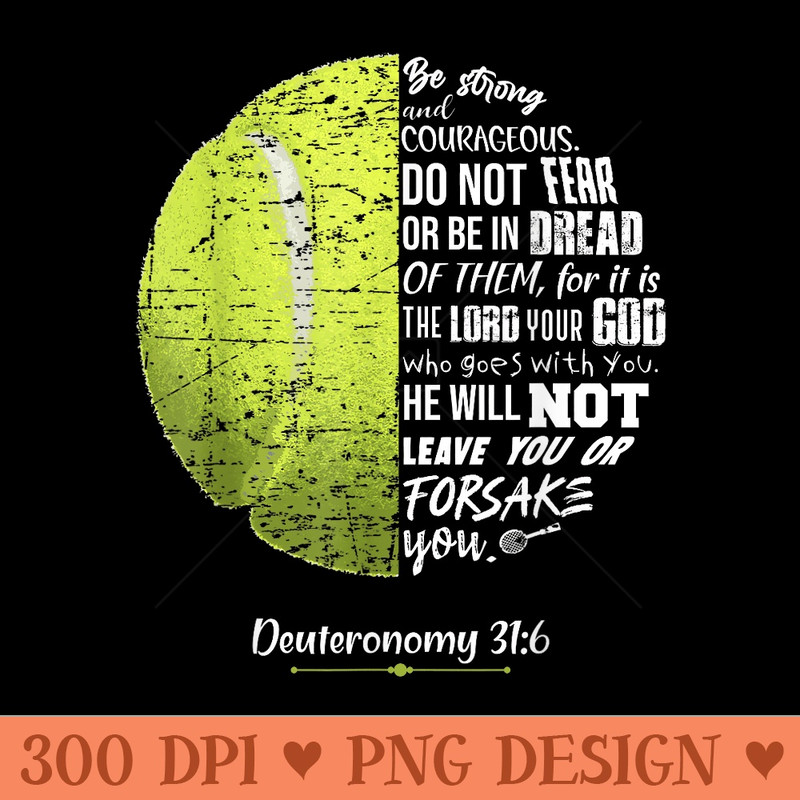Christian Tennis Deuteronomy 316 Bible Verse for Faith God - Transparent PNG Clipart - Perfect for Sublimation Art