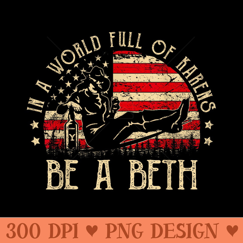 Womens Womens In A World Full of Karens Be A Beth USA Flag - PNG download with transparent background - Premium Quality PNG Artwork