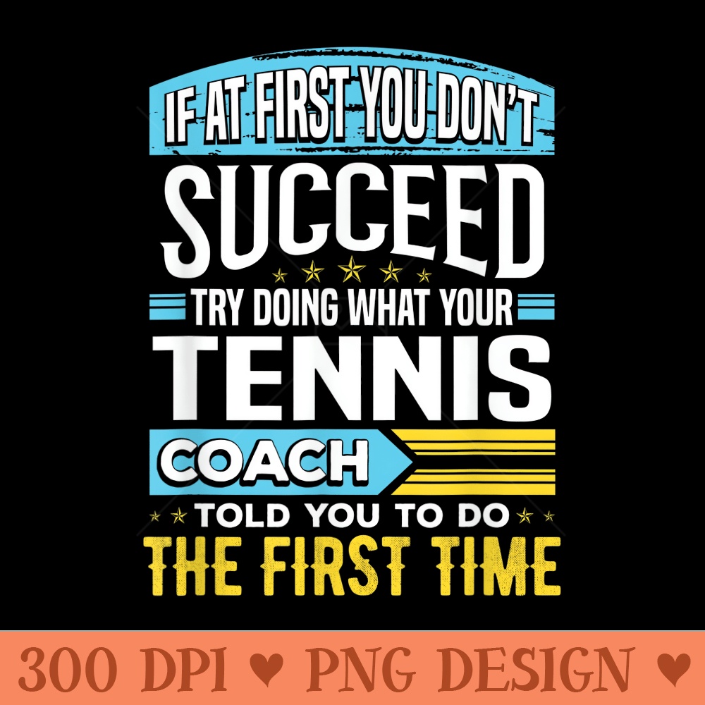 Funny Tennis Coach Team Coaching Instructor Sayings - Vector PNG download - Lifetime Access To Purchased Files