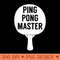 Ping Pong Master Table Tennis T Funny for Player - Unique Sublimation PNG Download - Easy To Print And User Friendly Designs