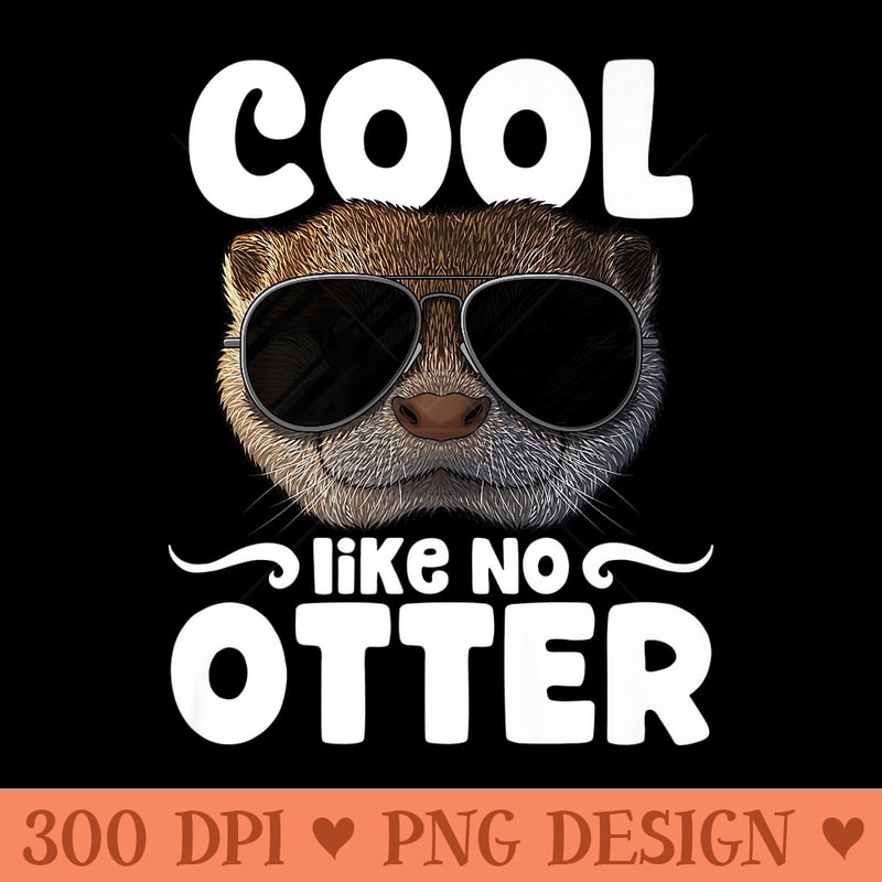 Cool Like No Otter Aquatic Mammal Pun Otter Premium - PNG Clipart for Graphic Design - Create with Confidence