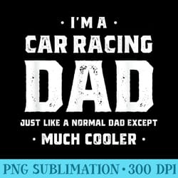 car racing dad men funny fathers day son daughter - shirt design png