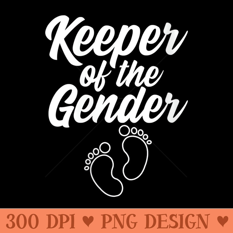 s Funny Keeper Of The Gender For Men Baby Shower - Transparent PNG download - Perfect for Sublimation Art