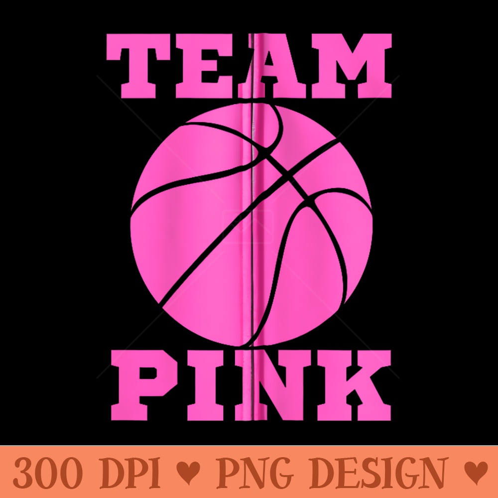 TEAM PINK Gender Reveal TEAM GIRL Basketball - Digital PNG Artwork - High Resolution And Print Ready Designs