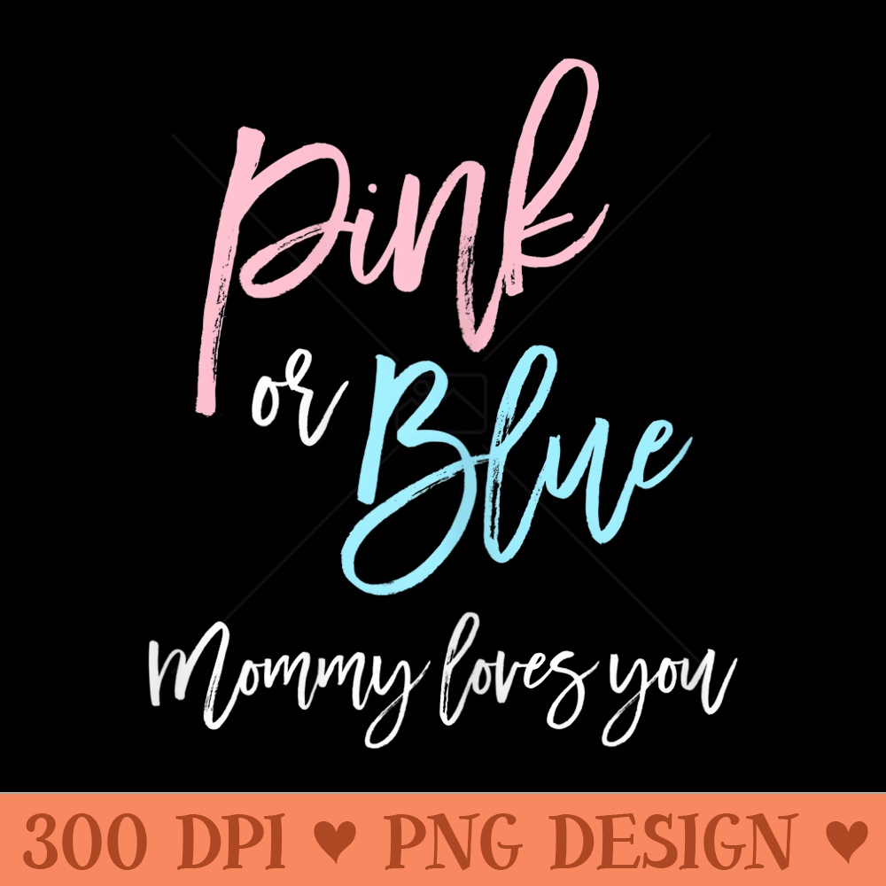 s Pink or Blue Mommy Gender Reveal Baby Shower Team Girl - PNG Graphics - Bring Your Designs to Life