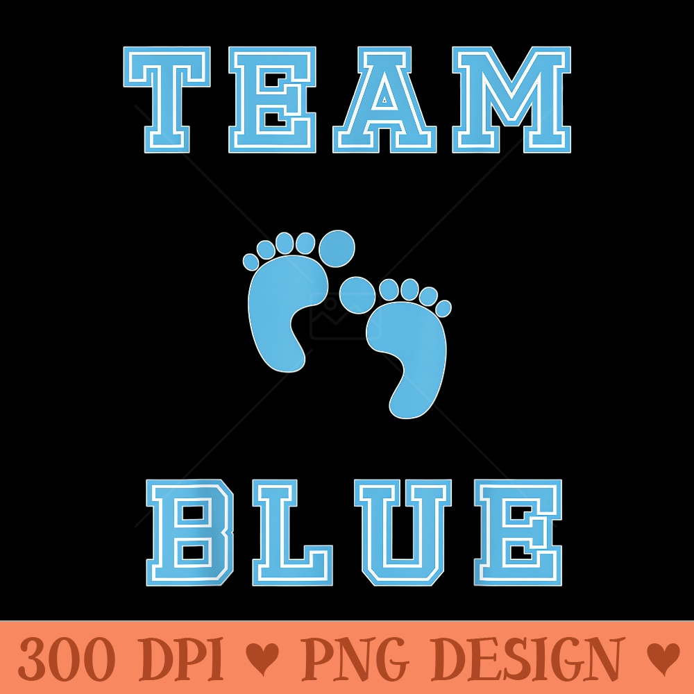 Team Baby Shower Gender Reveal Blue Party Cute Funny - PNG Graphics - Instant Access To Downloadable Files