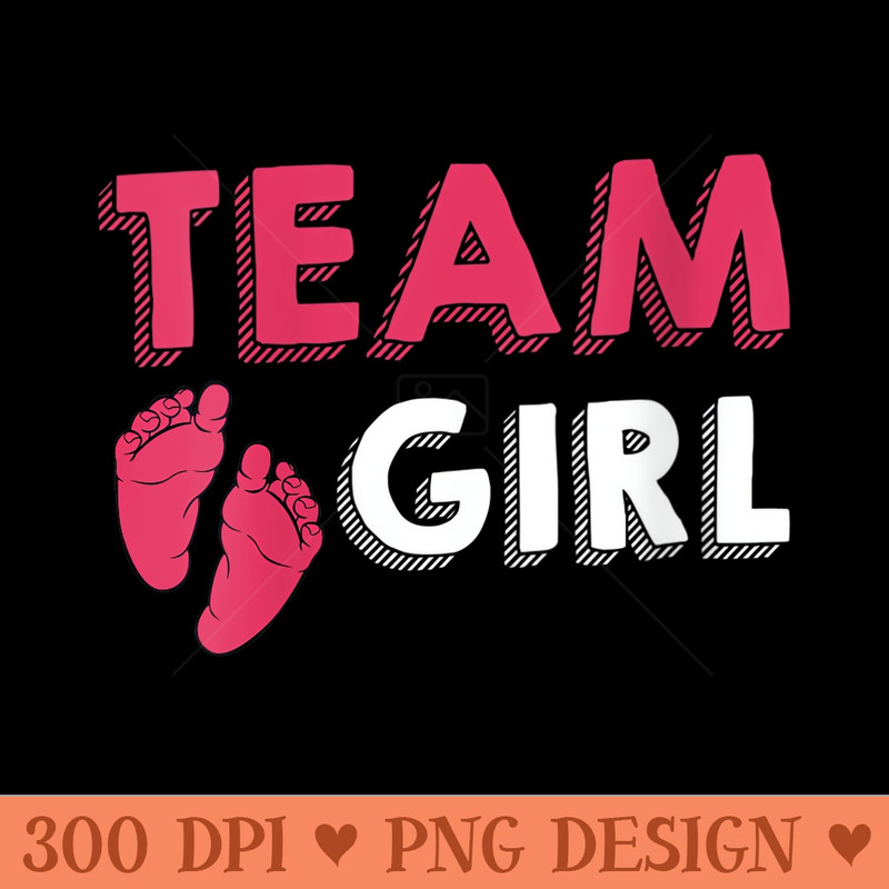 s Team Girl Gender Reveal Baby Shower Birth Party Family - Sublimation PNG Designs - Instant Access To Downloadable Files