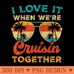 i love it when were cruisin together funny cruise trip - beautiful png download