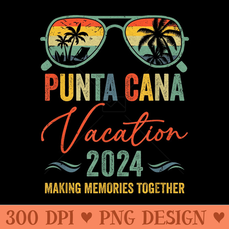 Family Vacation 2024 Summer Punta Cana Matching Group - Design PNG template - Perfect for Sublimation Art