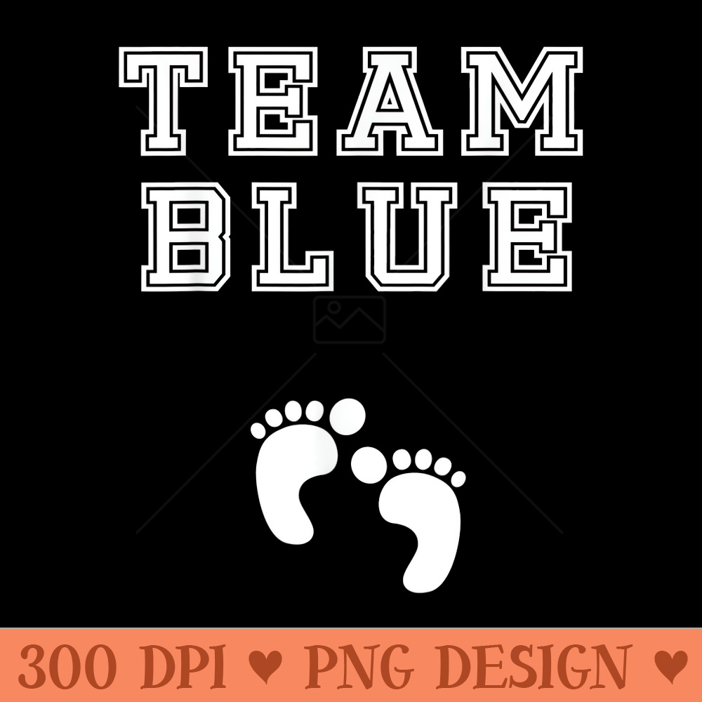 Team Baby Shower Gender Reveal Party Cute Funny Blue - Unique PNG Artwork - Versatile And Customizable Designs