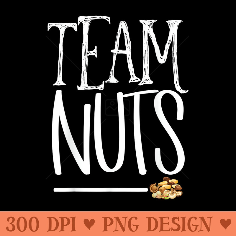 Team Nuts Team Gender Reveal Beby Shower - High Quality PNG download - Unlock Vibrant Sublimation Designs