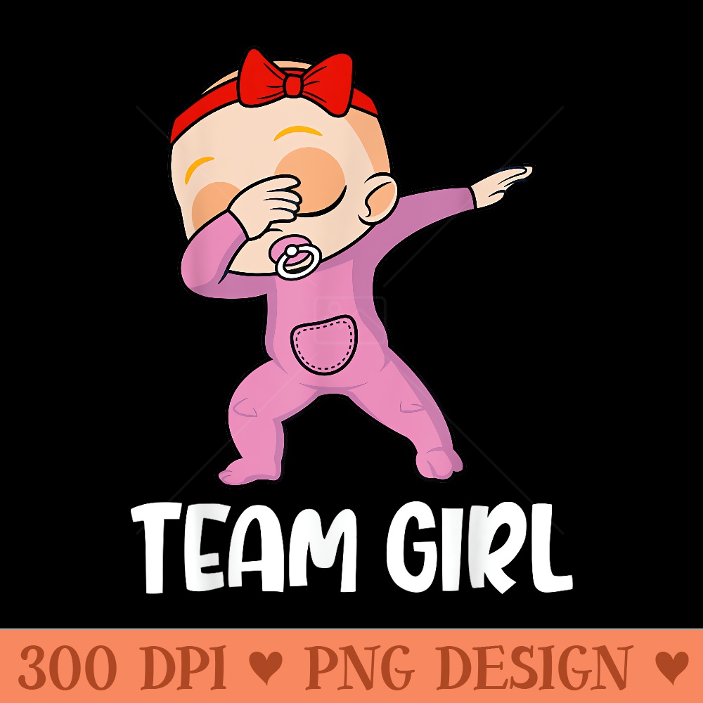 Team Girl Funny Dabbing Baby Gender Reveal Men - Free PNG download - Perfect for Sublimation Mastery