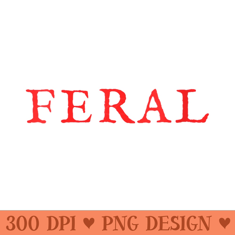 s FERAL Girl Summer - Trendy PNG Designs - Limited Edition And Exclusive Designs