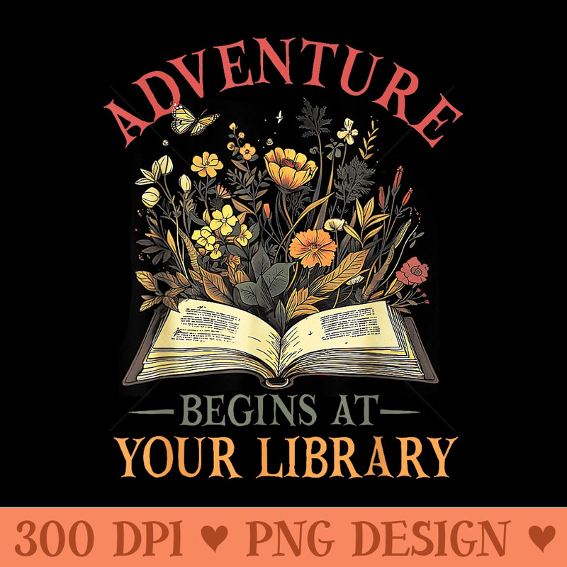 Adventure Begins At Your Library Summer Reading 2024 Flowers - High Quality PNG files - Perfect for Sublimation Mastery